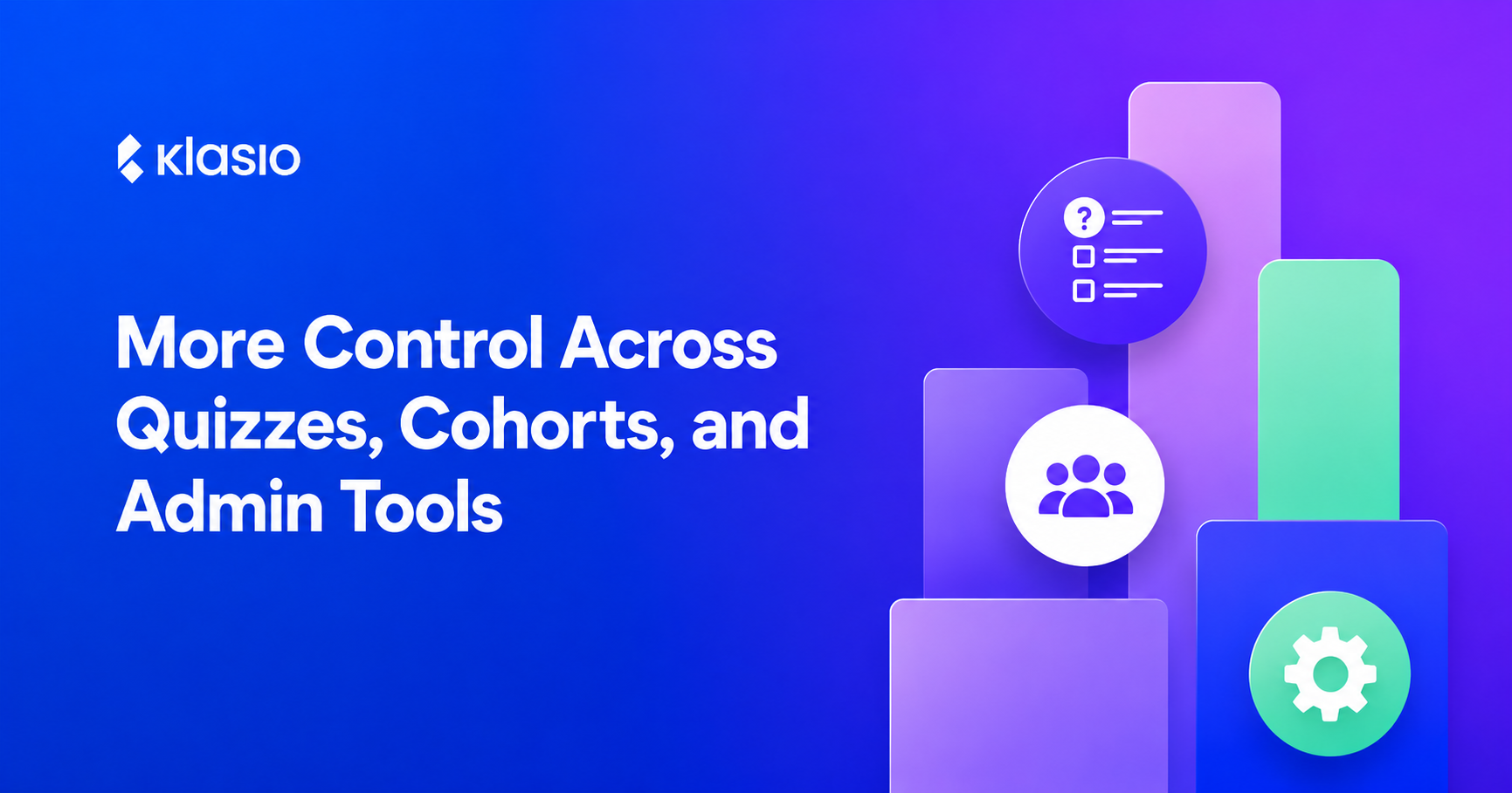 More Control Across Quizzes, Cohorts, and Admin Tools